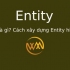 Entity là gì? Cách xây dựng Entity hiệu quả