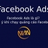 Facebook Ads là gì? Lưu ý khi chạy quảng cáo Facebook