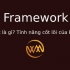Framework là gì? Tính năng cốt lõi của Framework