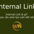 Internal Link là gì? Vì sao cần phải tạo Liên kết nội bộ