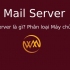 Mail Server là gì? Phân loại Máy chủ Email