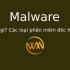Malware là gì? Các loại phần mềm độc hại phổ biến