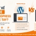 Nên thiết kế website bằng WordPress hay Code tay?