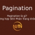 Pagination là gì? Các trường hợp SEO Phân Trang không đúng