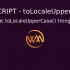 Phương thức toLocaleUpperCase() trong JavaScript
