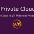 Private Cloud là gì? Phân loại Private Cloud