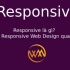 Responsive là gì? Tại sao Responsive Web Design quan trọng