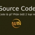 Source Code là gì? Phân biệt 2 loại mã nguồn