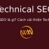 Technical SEO là gì? Cách cải thiện Technical SEO