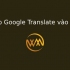 Tích hợp Google Translate vào Website