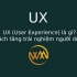 UX (User Experience) là gì? Cách tăng trải nghiệm người dùng