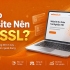 Vì Sao Website Nên Có SSL?