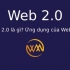 Web 2.0 là gì? Ứng dụng của Web 2.0