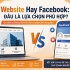 Website Hay Facebook: Đâu Là Lựa Chọn Phù Hợp?