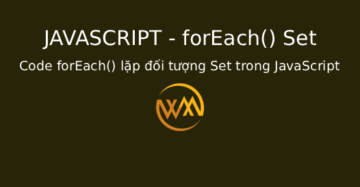 Code forEach() lặp đối tượng Set trong JavaScript