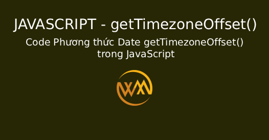 Code Phương thức Date getTimezoneOffset() trong JavaScript