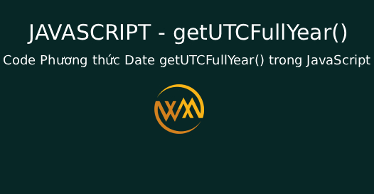 Code Phương thức Date getUTCFullYear() trong JavaScript
