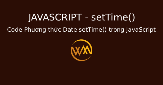 Code Phương thức Date setTime() trong JavaScript