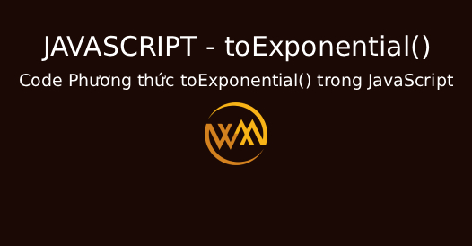 Code Phương thức toExponential() trong JavaScript