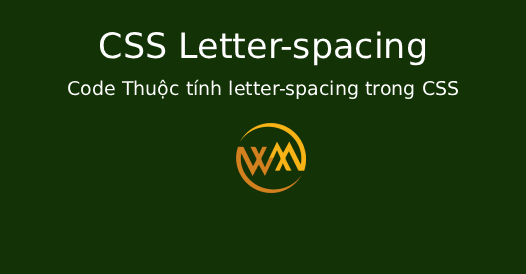 Code Thuộc tính letter-spacing trong CSS