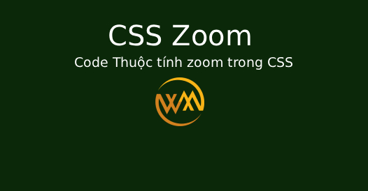 Code Thuộc tính zoom trong CSS