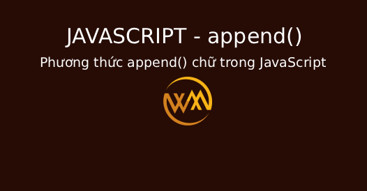 Phương thức append() chữ trong JavaScript