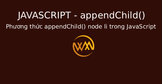 Phương thức appendChild() node li trong JavaScript