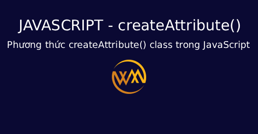 Phương thức createAttribute() class trong JavaScript