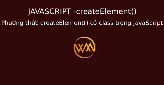 Phương thức createElement() có class trong JavaScript
