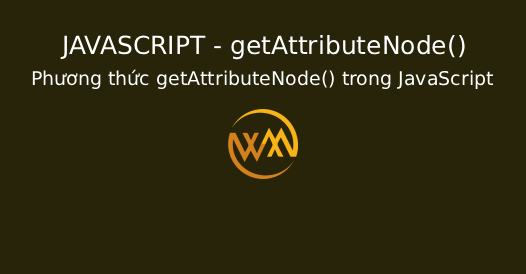 Phương thức getAttributeNode() trong JavaScript