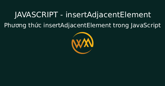 Phương thức insertAdjacentElement trong JavaScript