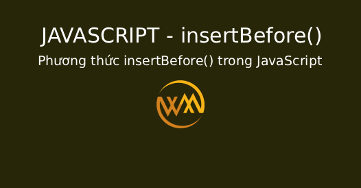 Phương thức insertBefore() trong JavaScript
