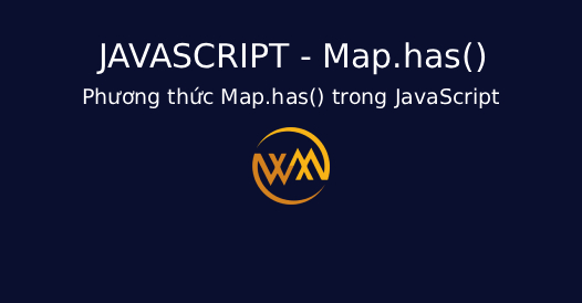 Phương thức Map.has() trong JavaScript