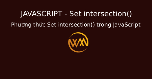 Phương thức Set intersection() trong JavaScript