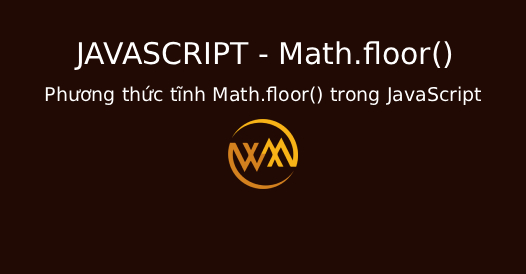 Phương thức tĩnh Math.floor() trong JavaScript