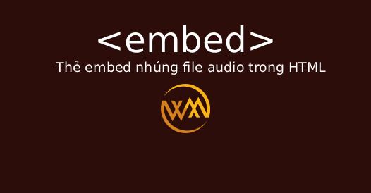 Thẻ embed nhúng file audio trong HTML