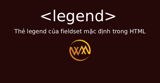 Thẻ legend của fieldset mặc định trong HTML