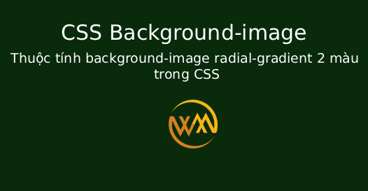 Thuộc tính background-image radial-gradient 2 màu trong CSS